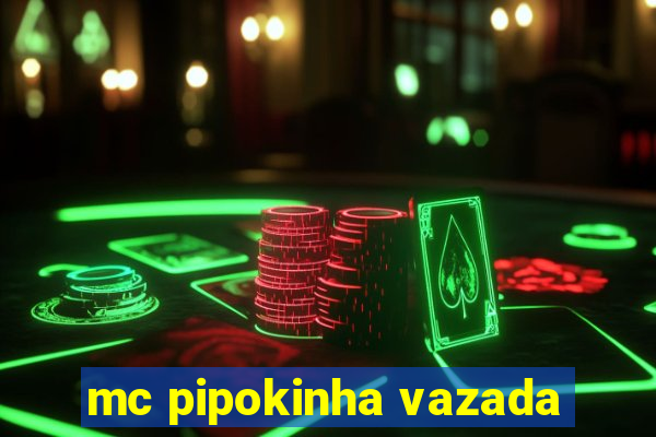 mc pipokinha vazada